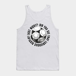 did you see that ludicrous display last night ...? Tank Top